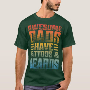 Camiseta Awesome Dads Have Tattoos And Beards Fathers Day 