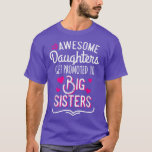 Camiseta Awesome Daughters Get Promoted To Big Sister Mothe<br><div class="desc">Awesome Daughters Get Promoted To Big Sister Mother's Day  .</div>