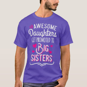 Camiseta Awesome Daughters Get Promoted To Big Sister Mothe