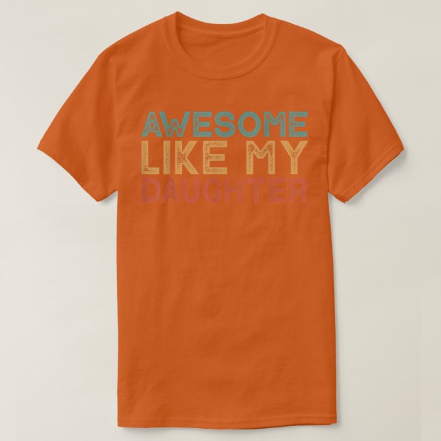 Camiseta Awesome Like My Daughter  (Diseño del anverso)