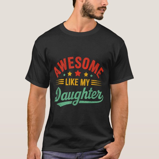 Camiseta Awesome Like My Daughter Dad Men Funny Fathers Day (Anverso)