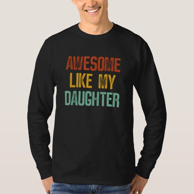 Camiseta Awesome Like My Daughter  Dad Parent s Fathers Day (Anverso)