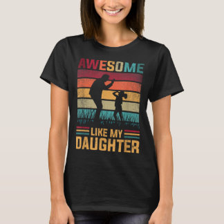 Camiseta Awesome Like My Daughter Father Day From Daughter 