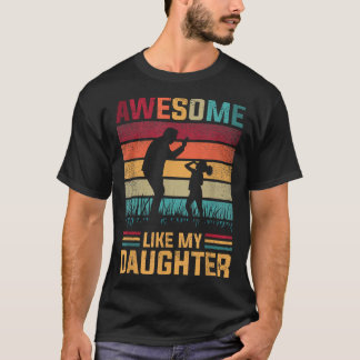 Camiseta Awesome Like My Daughter Father Day From Daughter 