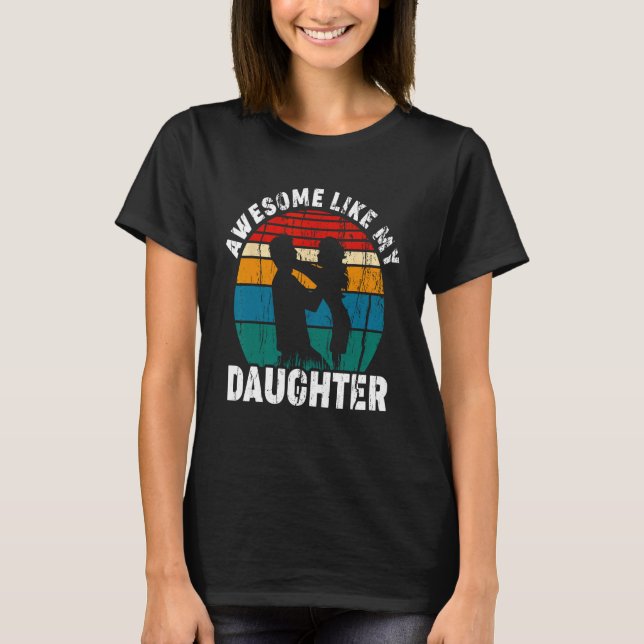 Camiseta Awesome Like My Daughter Father s Day Daughter In  (Anverso)