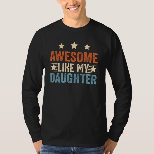 Camiseta Awesome Like My Daughter  Father s Day from daught (Anverso)