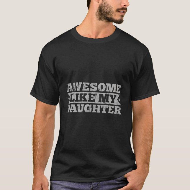 Camiseta Awesome Like My Daughter Fathers Day Dad (Anverso)