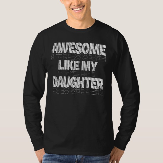 Camiseta Awesome Like My Daughter Fathers Day Dad 1 (Anverso)
