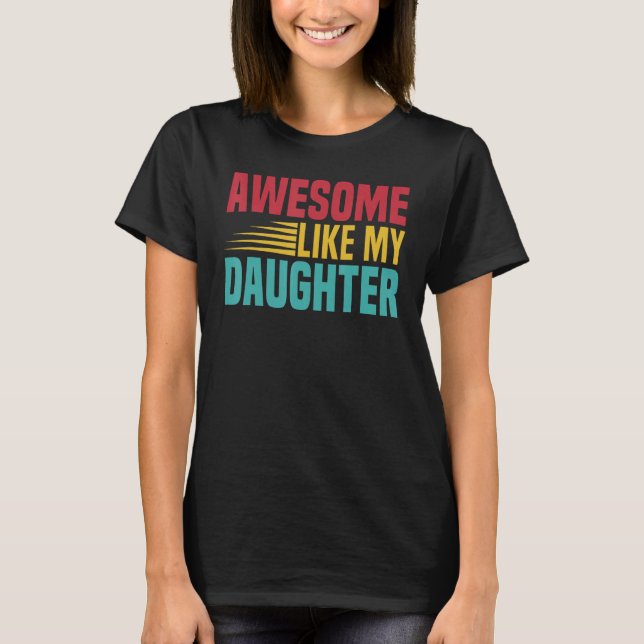 Camiseta Awesome Like My Daughter Fathers Day  Dad Humor Fa (Anverso)