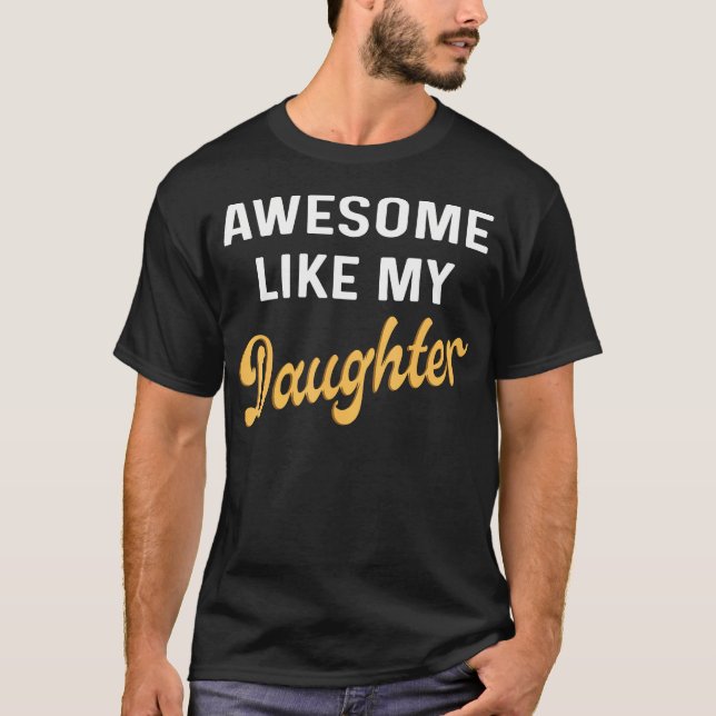 Camiseta Awesome Like My Daughter Fathers Day Dad Men Funny (Anverso)