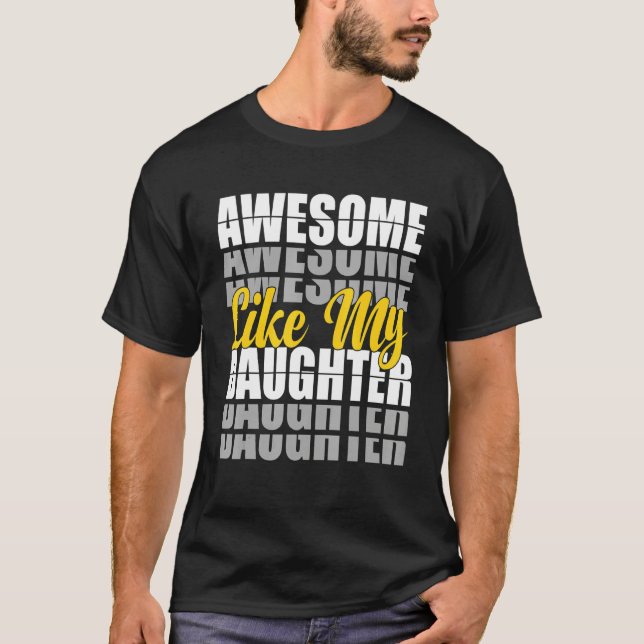 Camiseta Awesome Like My Daughter  Father's Day Dad Present (Anverso)