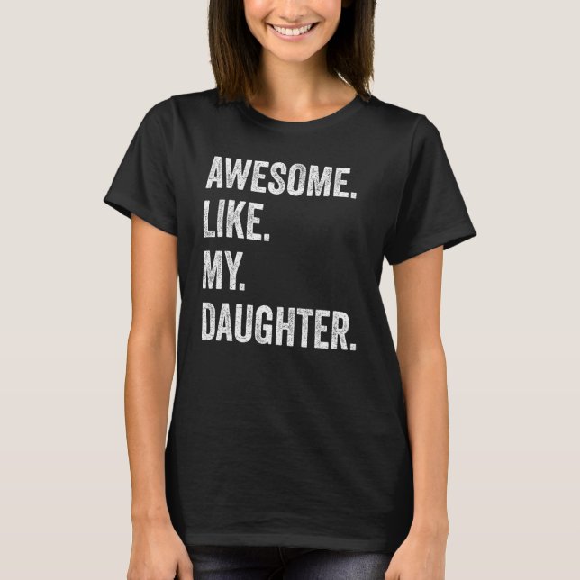 Camiseta Awesome Like My Daughter Fathers Day Family Humor (Anverso)