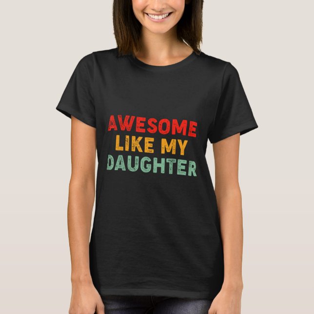 Camiseta Awesome Like My Daughter For Dad Men Funny Fathers (Anverso)