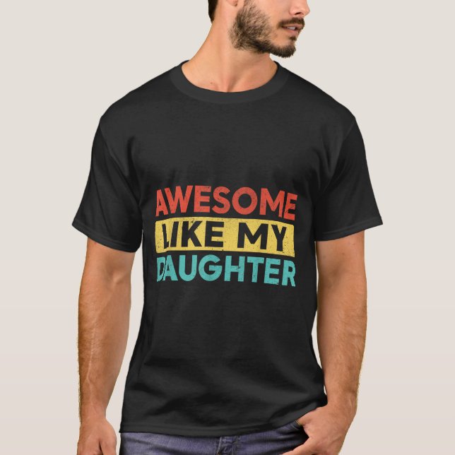 Camiseta Awesome Like My Daughter For Dad Men Funny Fathers (Anverso)
