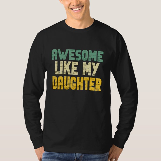 Camiseta Awesome Like My Daughter for Men Fathers Day Dad (Anverso)