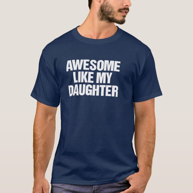 Camiseta Awesome Like My Daughter Funny Dad Father’s Day  (Anverso)