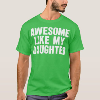 Camiseta AWESOME LIKE MY DAUGHTER Funny Dad Joke Gift Fathe