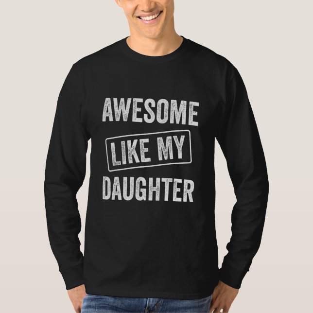 Camiseta Awesome Like My Daughter, Funny Father's Day 1 (Anverso)