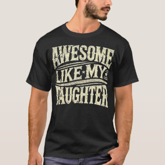 Camiseta Awesome Like My Daughter Funny Father'S Day For Da