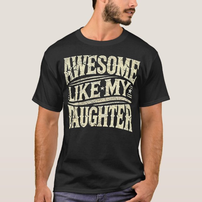 Camiseta Awesome Like My Daughter Funny Father'S Day For Da (Anverso)