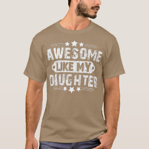 Camiseta AWESOME LIKE MY DAUGHTER Funny Father's Day Gift D