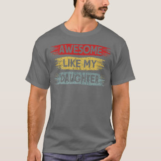 Camiseta Awesome Like My Daughter Funny Vintage Father's Da