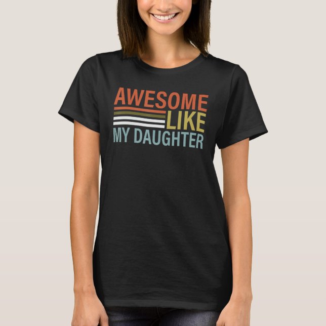 Camiseta Awesome Like My Daughter Gifts Men Funny Fathers D (Anverso)
