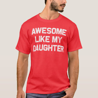 Camiseta Awesome Like My Daughter Gifts Men Funny Fathers D