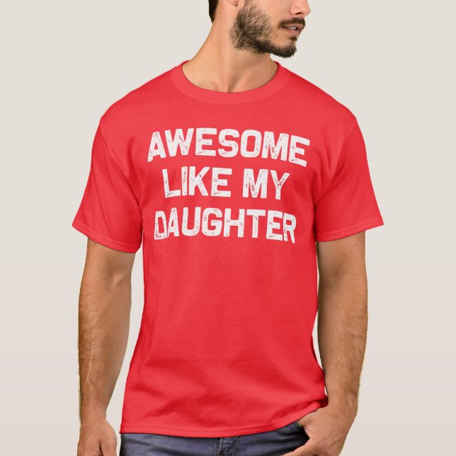 Camiseta Awesome Like My Daughter Gifts Men Funny Fathers D (Anverso)