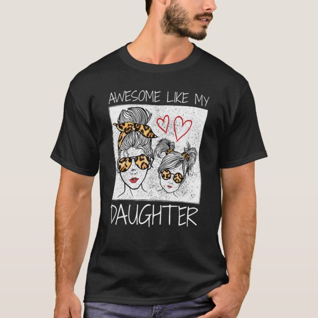 Camiseta Awesome Like My Daughter Leopard Messy Bun Cute Ma (Anverso)