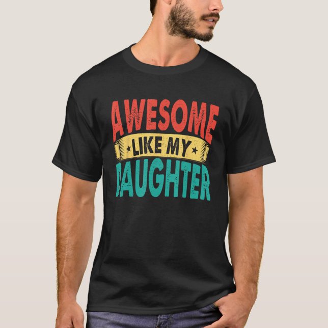 Camiseta Awesome Like My Daughter Men Funny Fathers' Day 1 (Anverso)