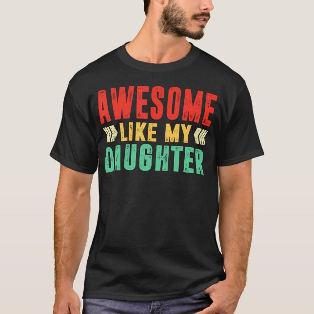 Camiseta Awesome Like My Daughter Men Funny Fathers Day Dad (Anverso)