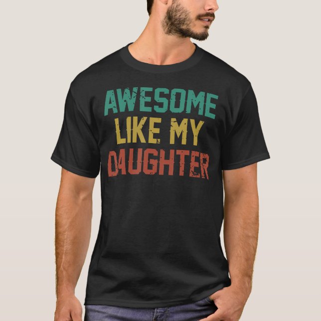 Camiseta Awesome Like My Daughter Men Funny Fathers Day Dad (Anverso)