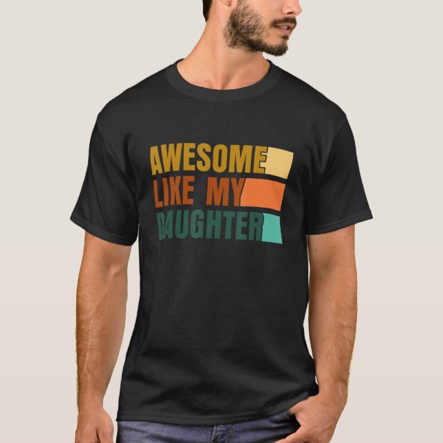Camiseta Awesome Like My Daughter Men Funny Fathers Day Dad (Anverso)