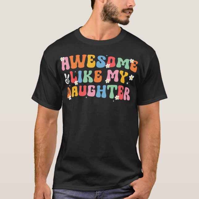 Camiseta Awesome Like My Daughter Men Funny Groovy Fathers  (Anverso)