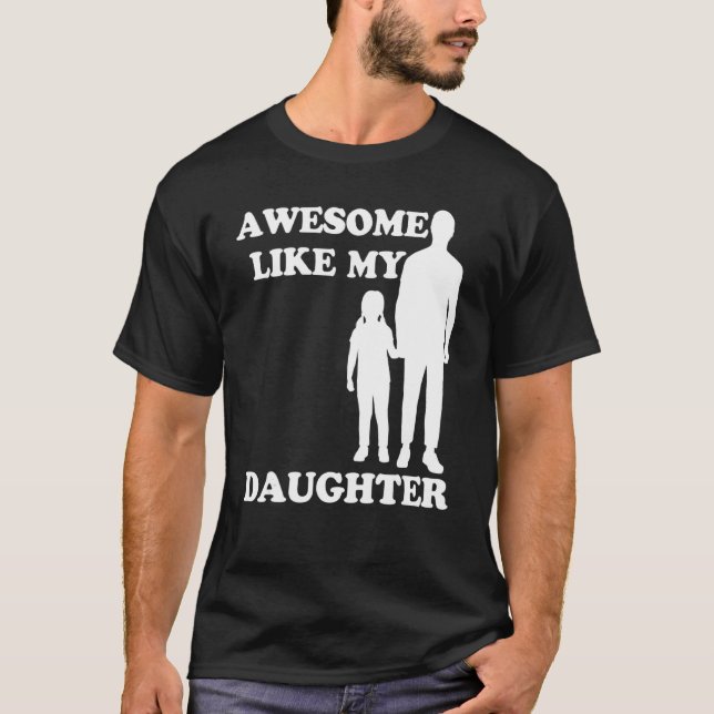 Camiseta Awesome Like My Daughter  Parents' Day (Anverso)