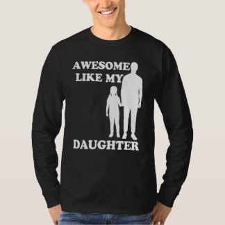 Camiseta Awesome Like My Daughter Parents' Day