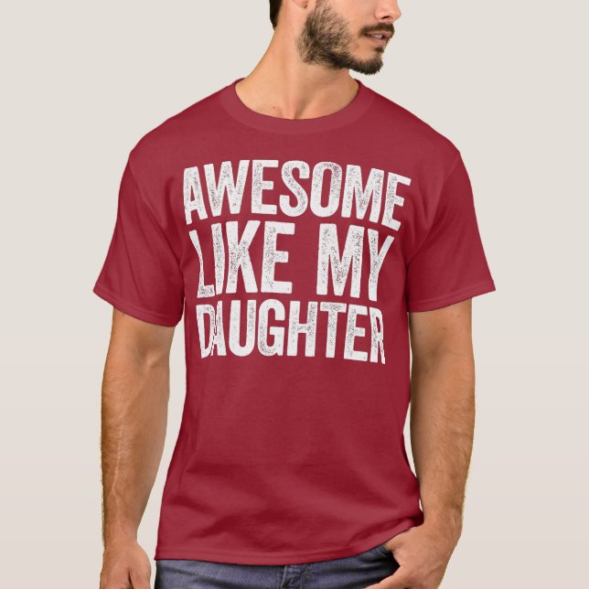 Camiseta Awesome Like My Daughter  Parents Day Gift (Anverso)