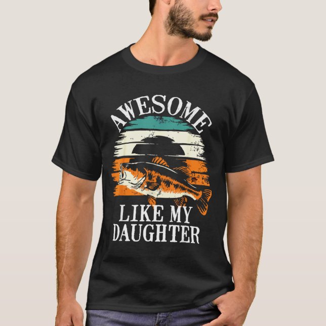Camiseta Awesome Like My Daughter Retro Fishing Dad Funny F (Anverso)