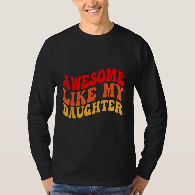 Camiseta Awesome Like My Daughter Retro Men Dad Funny Fathe (Anverso)