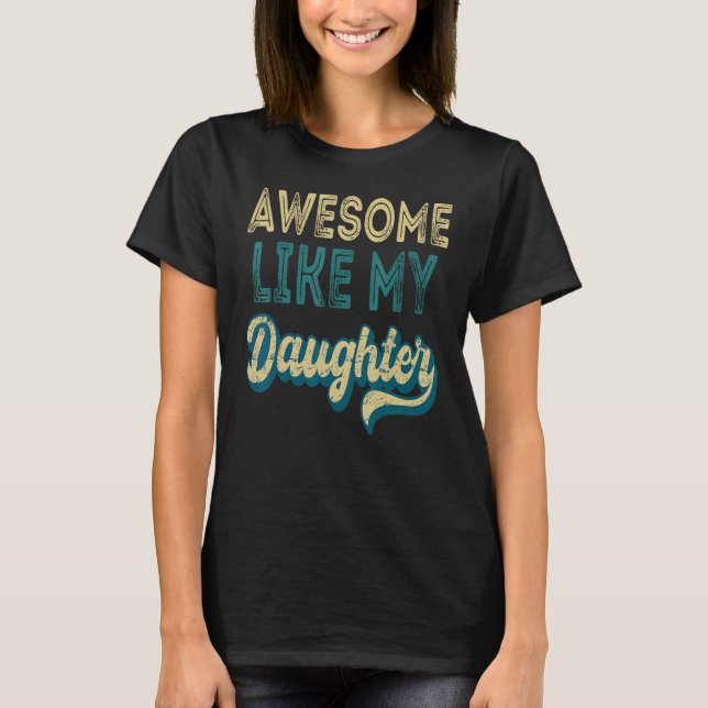 Camiseta Awesome Like My Daughter  Retro Men Father s Day 5 (Anverso)