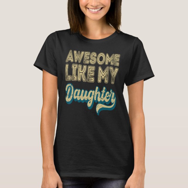Camiseta Awesome Like My Daughter Retro Men Father s Day 6 (Anverso)