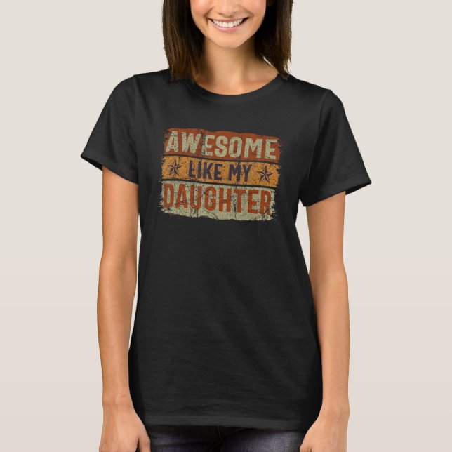 Camiseta Awesome Like My Daughter Retro  Saying Father Day  (Anverso)