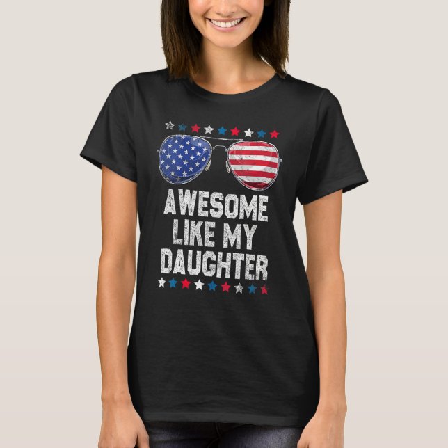 Camiseta Awesome Like My Daughter Sunglasses 4th Of July    (Anverso)