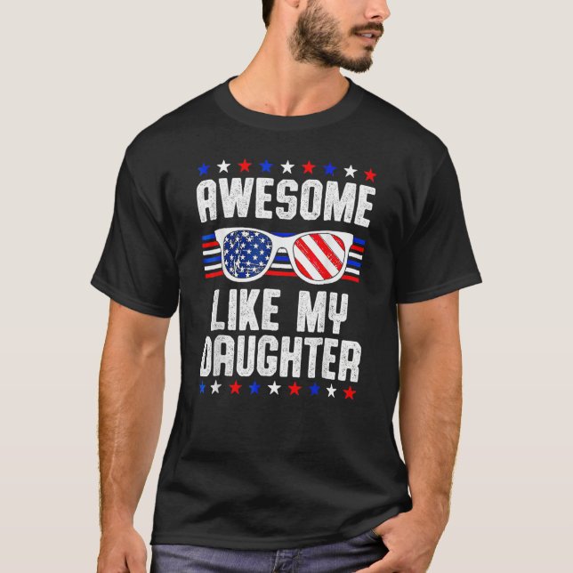 Camiseta Awesome Like My Daughter Sunglasses 4th Of July  D (Anverso)