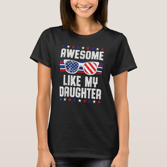 Camiseta Awesome Like My Daughter Sunglasses 4th Of July  D (Anverso)