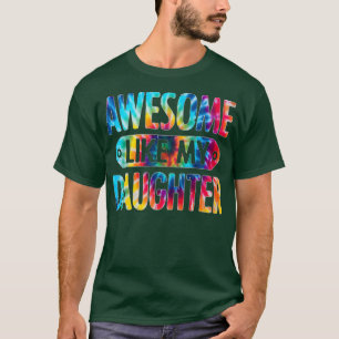 Camiseta Awesome Like My Daughter Tie Dye Funny Father's Da