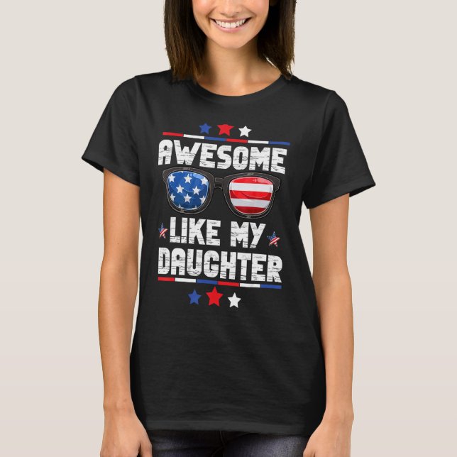 Camiseta Awesome Like My Daughter US Flag 4th Of July Fathe (Anverso)
