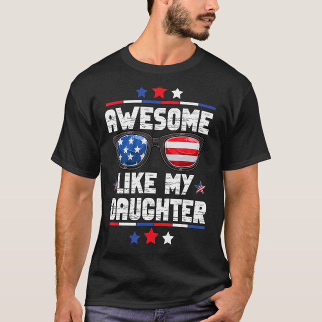 Camiseta Awesome Like My Daughter US Flag 4th Of July Fathe (Anverso)