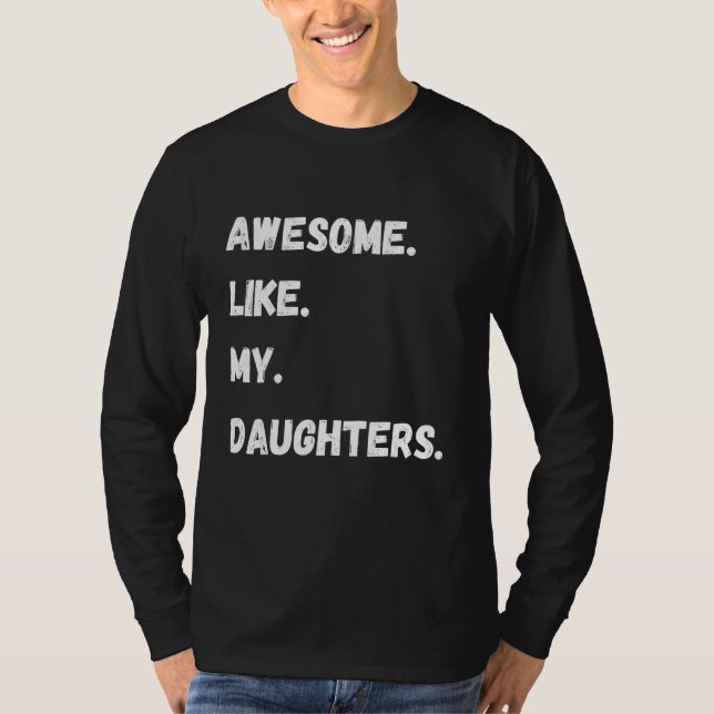 Camiseta Awesome Like My Daughters  Family Humor Fathers Da (Anverso)